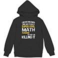 I Never Dreamed One Day I'd Be A Cool Math Teacher Unisex Hoodie, trending gift