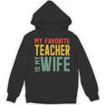 My Favorite Teacher Is My Wife Unisex Hoodie, trending gift My Favorite Teacher Is My Wife Unisex Hoodie, trending gift