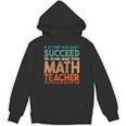 If At First You Don't Succeed Try Doing Math Teacher Unisex Hoodie, trending gift If At First You Don't Succeed Try Doing Math Teacher Unisex Hoodie, trending gift