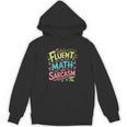 Fluent In Math And Sarcasm Math Teacher Appreciation Unisex Hoodie, trending gift Fluent In Math And Sarcasm Math Teacher Appreciation Unisex Hoodie, trending gift
