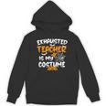Fun Halloween Sayings Quotes Exhausted Teacher Is My Costume -Adults Short Sleeve Halloween Teacher T-Shirt Small Unisex Hoodie, trending gift Fun Halloween Sayings Quotes Exhausted Teacher Is My Costume -Adults Short Sleeve Halloween Teacher T-Shirt Small Unisex Hoodie, trending gift