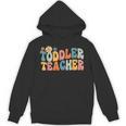 Groovy Toddler Teacher Appreciation Back To School Unisex Hoodie, Groovy Teacher Gifts, trending gift Groovy Toddler Teacher Appreciation Back To School Unisex Hoodie, Groovy Teacher Gifts, trending gift