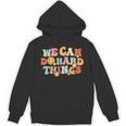 We Can Do Hard Things Teacher Back To School Teacher Student Unisex Hoodie, trending gift We Can Do Hard Things Teacher Back To School Teacher Student Unisex Hoodie, trending gift