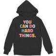 You Can Do Hard Things Teacher For Men Women Girls Kids Unisex Hoodie, trending gift