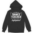 I'm A Dance Teacher What's Your Superpower Unisex Hoodie, trending gift I'm A Dance Teacher What's Your Superpower Unisex Hoodie, trending gift