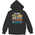 I'm Not Yelling This Is My PE Teacher Voice Unisex Hoodie, Pe Teacher Gifts, trending gift