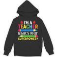 I'm A Teacher What's Your Superpower Back To School Unisex Hoodie, trending gift I'm A Teacher What's Your Superpower Back To School Unisex Hoodie, trending gift