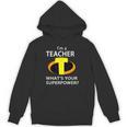 I'm a Teacher What's Your Superpower Teacher Unisex Hoodie, trending gift I'm a Teacher What's Your Superpower Teacher Unisex Hoodie, trending gift