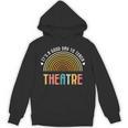 It's A Good Day To Teach Theatre Drama Club School Teacher Unisex Hoodie, trending gift It's A Good Day To Teach Theatre Drama Club School Teacher Unisex Hoodie, trending gift