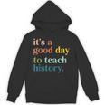 It's A Good Day To Teach History Teacher Men Women Unisex Hoodie, History Teacher Gifts, trending gift It's A Good Day To Teach History Teacher Men Women Unisex Hoodie, History Teacher Gifts, trending gift