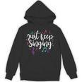 Just Keep Singing Singer Music Teacher Motivational Unisex Hoodie, trending gift