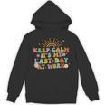 Keep Calm It's My Last Day At Work Groovy Teacher Retro Unisex Hoodie, Groovy Teacher Gifts, trending gift Keep Calm It's My Last Day At Work Groovy Teacher Retro Unisex Hoodie, Groovy Teacher Gifts, trending gift