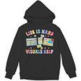 Life Is Hard Visuals Help Special Education Teacher SPED Unisex Hoodie, trending gift Life Is Hard Visuals Help Special Education Teacher SPED Unisex Hoodie, trending gift