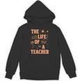 The Life Of A Teacher Back To School Women Men Unisex Hoodie, trending gift