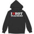 I Love Hot Teachers Unisex Hoodie, trending gift