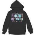 The Math Ain't Mathin Math Teacher Unisex Hoodie, trending gift The Math Ain't Mathin Math Teacher Unisex Hoodie, trending gift