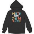 Math Is My Jam School Mathematics Women Men Math Teacher Unisex Hoodie, trending gift Math Is My Jam School Mathematics Women Men Math Teacher Unisex Hoodie, trending gift
