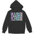 Math Teacher Im a Math Teacher Of Course I Have Problems Unisex Hoodie, trending gift Math Teacher Im a Math Teacher Of Course I Have Problems Unisex Hoodie, trending gift