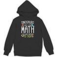 Math Teacher Dinosaurs Didn't Learn Math Mathematics Unisex Hoodie, trending gift