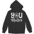You Matter Science Teacher Chemistry Biology Kindness Kind Unisex Hoodie, Science Teacher Gifts, trending gift You Matter Science Teacher Chemistry Biology Kindness Kind Unisex Hoodie, Science Teacher Gifts, trending gift