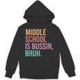 Middle School Teacher Middle School Is Bussin Bruh Unisex Hoodie, trending gift Middle School Teacher Middle School Is Bussin Bruh Unisex Hoodie, trending gift