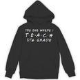 The One Where I Teach 5th Grade Teacher Shirts Unisex Hoodie, First Grade Teacher Gifts, trending gift
