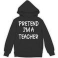 Pretend I'm a Teacher Lazy Last Minute Halloween Costume Unisex Hoodie, trending gift