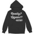 Really Again History History Teacher Saying T-Shirt Unisex Hoodie, History Teacher Gifts, trending gift Really Again History History Teacher Saying T-Shirt Unisex Hoodie, History Teacher Gifts, trending gift