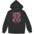 The More You Say The Less We Play PE Teacher Unisex Hoodie, Pe Teacher Gifts, trending gift