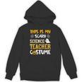 This Is My Scary Science Teacher Halloween Costumes Men Women Kids Unisex Hoodie, Science Teacher Gifts, trending gift This Is My Scary Science Teacher Halloween Costumes Men Women Kids Unisex Hoodie, Science Teacher Gifts, trending gift