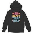 So Happy You’Re Here Groovy Retro Positivity Women Teacher Unisex Hoodie, Groovy Teacher Gifts, trending gift So Happy You’Re Here Groovy Retro Positivity Women Teacher Unisex Hoodie, Groovy Teacher Gifts, trending gift