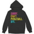 Sorry Can't Pickleball Bye Teacher Student Sport Unisex Hoodie, trending gift Sorry Can't Pickleball Bye Teacher Student Sport Unisex Hoodie, trending gift