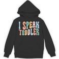 I Speak Toddler Teacher Pre School Back To School First Day Unisex Hoodie, trending gift