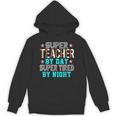 Super Teacher By Day Super Tired By Night Superhero Teacher Men Women Unisex Hoodie, Super Teacher Gifts, trending gift Super Teacher By Day Super Tired By Night Superhero Teacher Men Women Unisex Hoodie, Super Teacher Gifts, trending gift