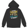 Super Teacher By Day Super Tired By Night Superheroes School Unisex Hoodie, Super Teacher Gifts, trending gift