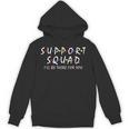 Support Squad I'Ll Be There For You School Teacher Support Unisex Hoodie, trending gift Support Squad I'Ll Be There For You School Teacher Support Unisex Hoodie, trending gift