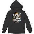 Surprise I'M Your Teacher Today Sub Substitute Teacher Unisex Hoodie, trending gift