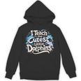 I Teach The Cutest Little Dolphins Cute Animal Teacher Unisex Hoodie, trending gift