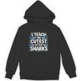 I Teach The Cutest Little Sharks Teacher School Unisex Hoodie, trending gift I Teach The Cutest Little Sharks Teacher School Unisex Hoodie, trending gift