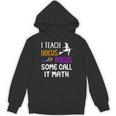 I Teach Hocus Pocus Some Call It Math Teacher Unisex Hoodie, trending gift