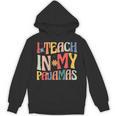 I Teach In My Pajamas Retro Groovy Teacher Humor Unisex Hoodie, Groovy Teacher Gifts, trending gift I Teach In My Pajamas Retro Groovy Teacher Humor Unisex Hoodie, Groovy Teacher Gifts, trending gift