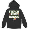 I Teach Superheroes School Teacher Professor Unisex Hoodie, trending gift