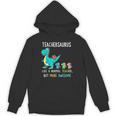 Teachersaurus Like A Normal Teacher But More Awesome Unisex Hoodie, trending gift