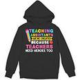 Teaching Assistants Were Create Because Teacher Needs Heroes Unisex Hoodie, trending gift Teaching Assistants Were Create Because Teacher Needs Heroes Unisex Hoodie, trending gift