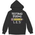 Testing Testing 123 Cute Test Day School Teacher Exam For Men Women Girls Kids Unisex Hoodie, trending gift