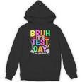 Testing Day Bruh It’s Test Day You Got This Teacher Student Unisex Hoodie, trending gift