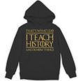 That's What I Do I Teach History And I Know Things Teacher Unisex Hoodie, History Teacher Gifts, trending gift