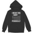 I Wear This Shirt Periodically Chemistry Science Teacher For Men Women Girls Kids Unisex Hoodie, Science Teacher Gifts, trending gift