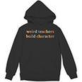Weird Teachers Build Character Teacher Back To School Unisex Hoodie, trending gift