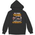 Why Science Teachers Should Not Be Given Playground Duty For Men Women Unisex Hoodie, Science Teacher Gifts, trending gift